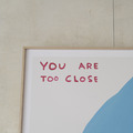 David Shrigley|You Are Too Close (你太靠近了)_3 David Shrigley|You Are Too Close (你太靠近了)_3