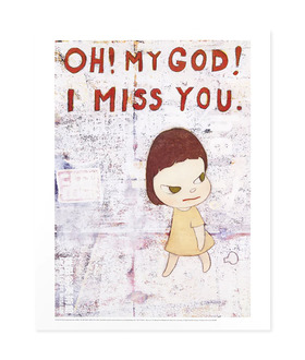 奈良美智 Yoshitomo Nara|OH! MY GOD! I MISS YOU. 奈良美智 Yoshitomo Nara|OH! MY GOD! I MISS YOU.