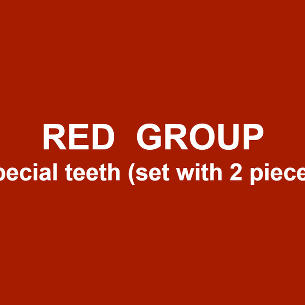 RED  GROUP *Special teeth*