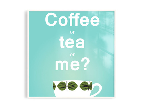 Coffee or Tea or me?