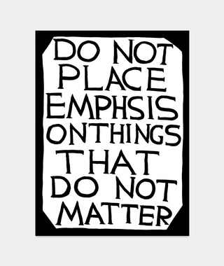 David Shrigley｜do not place emphasis on things that do not matter (不要強調那些不重要的事情)