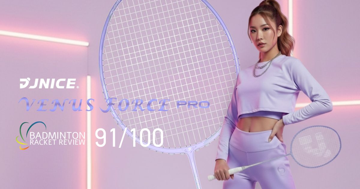 英國專業評測Badminton Racket Reviews 給出超高分91/100分  |JNICE Venus Force 