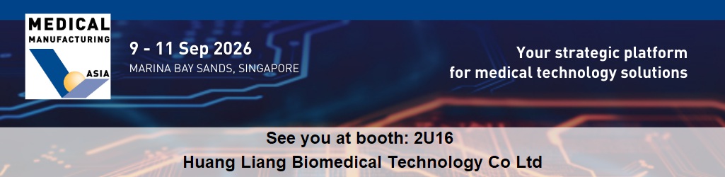 2026 Medical Manufacturing Asia Singapore 皇亮生醫科技 HUANG LIANG BIOMEDICAL